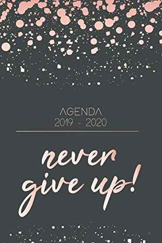 Agenda 2019 2020: Never give up - Agenda Journalier Octobre 2019 à Décembre 2020 - Agenda de Poche