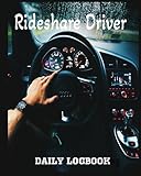 Rideshare Driver Daily Logbook: All in One Daily Earnings and Expenses Journal for Rideshare Drivers