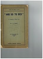 And so to Bed a Comedy in Three Acts B000YONMX4 Book Cover