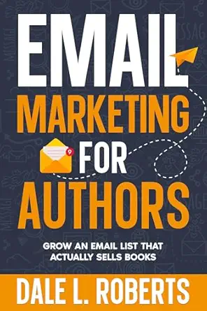 Email Marketing for Authors: Grow an Email List that Actually Sel...