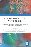 Gender, Feminist and Queer Studies: Power, Privilege and Inequality in a Time of Neoliberal Conservatism
