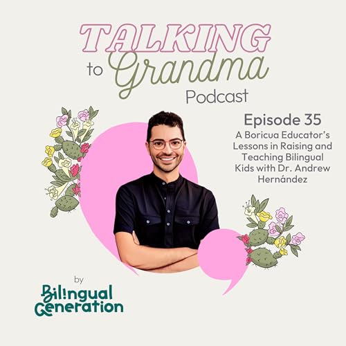S4 Ep35: A Boricua Educator&rsquo;s Lessons in Raising and Teaching Bilingual Kids with Dr. Andrew Hern&aacute;ndez