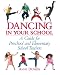 Dancing in Your School: A Guide for Preschool and Elementary School Teachers (School Physical Activity)