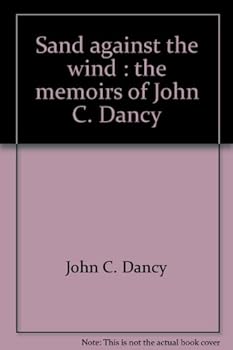 Hardcover Sand against the Wind : The Memoirs of John C. Dancy Book