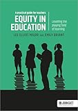Equity in education: Levelling the playing field of learning - a practical guide for teachers
