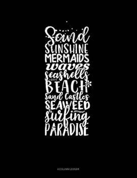 Paperback Sand Sunshine Mermaids Waves Seashells Beach Sand Castles Seaweed Surfing Paradise: 4 Column Ledger Book