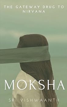 Paperback Moksha: The Gateway Drug To Nirvana Book