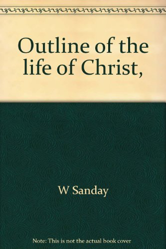 Outline of the life of Christ, B00085X4SW Book Cover