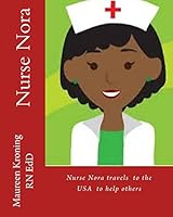 Nurse Nora travels to the USA to help others: Nurse Nora travels the world helping others 1508679509 Book Cover