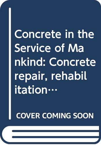 Concrete in the Service of Mankind: Concrete repair, rehabilitation and protection (Volume 4)