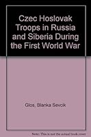 Czechoslovak Troops In Russia And Siberia During The First World War 0533129680 Book Cover