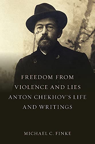 Freedom from Violence and Lies: Anton Chekhovâ€™s Life and Writings