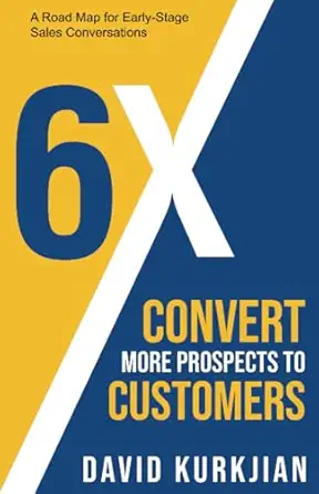 6X - Convert More Prospects to Customers: A Road Map for Early-Stage Sales Conversations-Wow! eBook