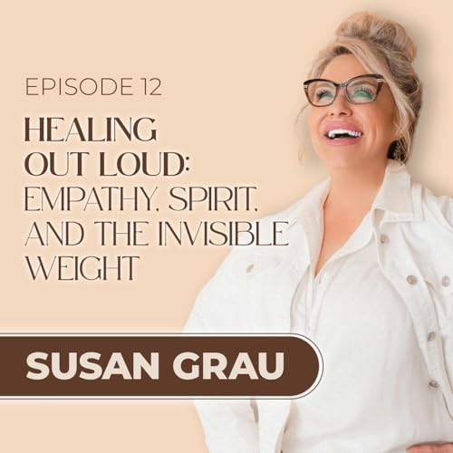 Healing Out Loud: Empathy, Spirit, and the Invisible Weight Podcast Por  arte de portada