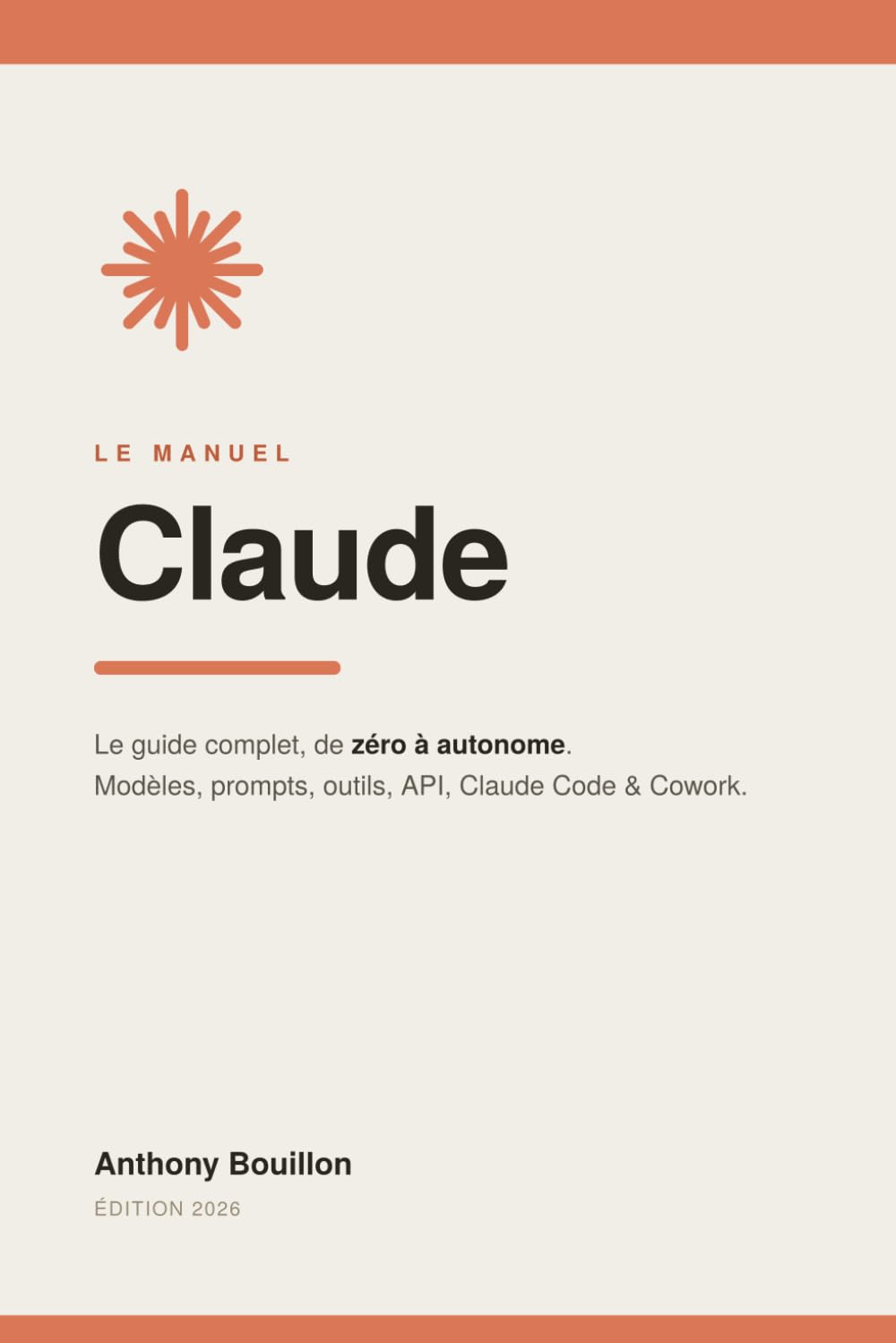 Le manuel Claude: Guide indépendant et non officiel pour apprendre l'IA, de zéro à autonome