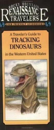 Rocky Mountain Guide to Tracking Dinosaurs (Rocky Mountain Renaissance Travelers)