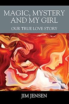 Magic, Mystery and My Girl: Our True Love Story