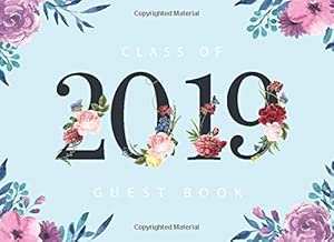 Class of 2019 Guest Book: Watercolor Flowers Cover | Guest Book for Graduation Parties Class Of 2019 | Graduate Party Guestbook | Guests Sign In | ... (Graduation Party Guest Book Class Of 2019)