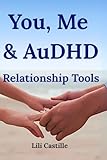You, Me & AuDHD: Relationship Tools for Adults with Autism & ADHD