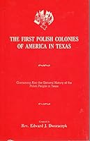 The First Polish Colonies of American in Texas B001SW3M8G Book Cover