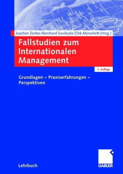 Fallstudien zum Internationalen Management: Grundlagen - Praxiserfahrungen - Perspektiven