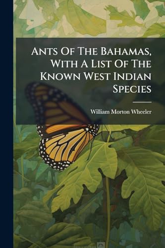 Ants Of The Bahamas, With A List Of The Known West Indian Species