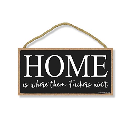 Honey Dew Gifts Home Is Where Them F***ers Ain't Wood Sign 75951