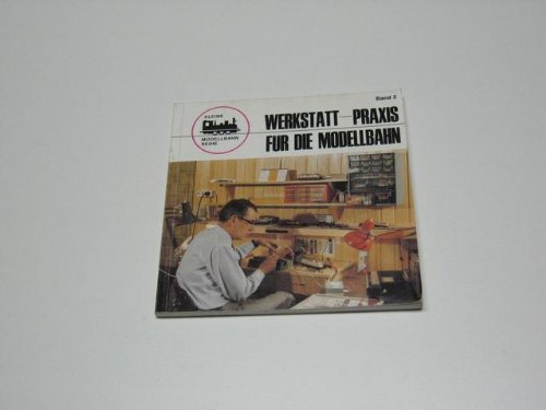 Werkstattpraxis für die Modellbahn