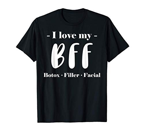 BFF - Botox, Filler, Facial Skin Care T-Shirt