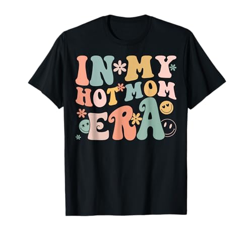 Women In My Hot Mom Era Lover Groovy Retro Mom Mother's Day T-Shirt
