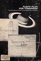 Flight Plan for Tomorrow, The Douglas Story - A Condensed History B0007H24SW Book Cover