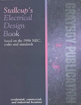 Hardcover Stallcup's Electrical Design Book: Based on the 1996 NEC, Codes and Standards: Residential, Commercial, and Industrial Locations Book