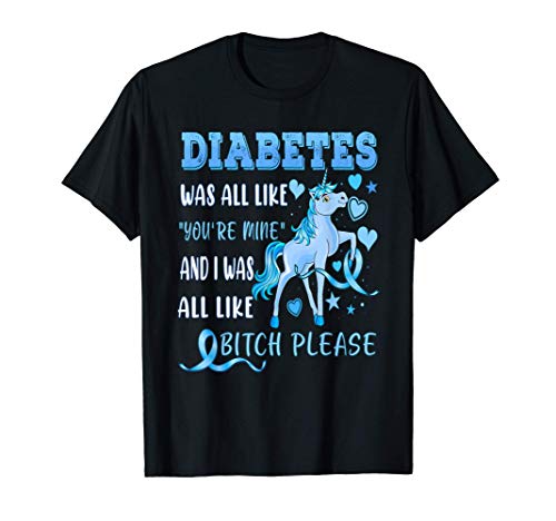 Diabetes Awareness Shirt Funny Bitch Please T1D Women's Gift Maglietta