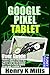 Produktbild GOOGLE PIXEL TABLET USER GUIDE: Complete Step by Step Beginners & Seniors Manual on How to Use & Master your tab with Updated Tips & Tricks on Gmail, ... Android 13 (Google Devices by Funky Traders)