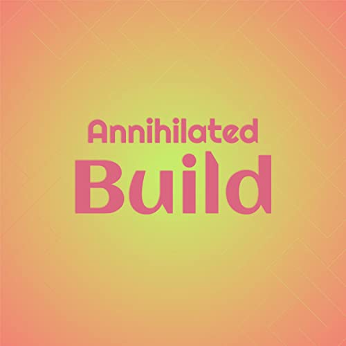Play Annihilated Build by VARIOUS ARTISTS on Amazon Music