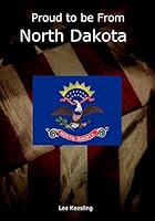 Proud to be From North Dakota 1542961335 Book Cover