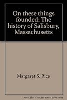 On these things founded: The history of Salisbury, Massachusetts B00071SRPC Book Cover