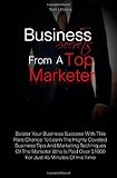 Business Secrets From A Top Marketer: Bolster Your Business Success With This Rare Chance To Learn The Highly Coveted Business Tips And Marketing ... Over $1000 For Just 45 Minutes Of His Time