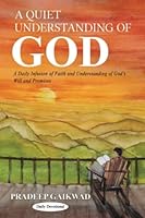 A Quiet Understanding of God: A Daily Infusion of Faith and Understanding of God’s Will and Promises 9355300050 Book Cover