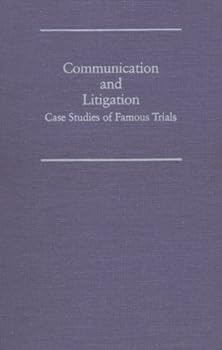 Hardcover Communication and Litigation: Case Studies of Famous Trials Book