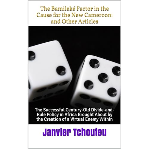 The Bamilek&amp;eacute; Factor in the Cause for the New Cameroon: and Other Articles by Janvier Tchouteu episode artwork