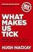 What Makes Us Tick: Making sense of who we are and the desires that drive us