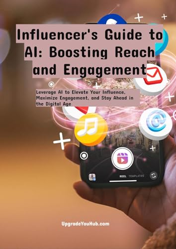 Influencer’s Guide to AI: Boosting Reach and Engagement