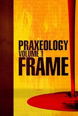 Praxeology, Volume 1: Frame: On self actualization for the modern man