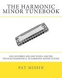 The Harmonic Minor Tunebook: One Hundred and One Tunes for the Ten Hole Harmonica in Harmonic Minor Tuning