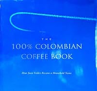 The Colombian Coffee Book: How Juan Valdez Became a Household Name 0966500628 Book Cover