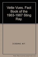 Vette Vues Factbook of the 1963-1967 Stingray 0960717609 Book Cover
