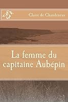La femme du capitaine Aubepin 1542577322 Book Cover