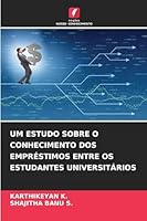 Um Estudo Sobre O Conhecimento DOS Empréstimos Entre OS Estudantes Universitários (Portuguese Edition) 620988735X Book Cover