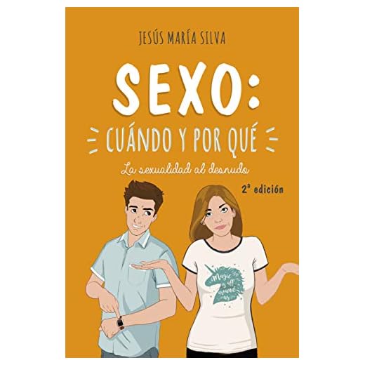 Sexo: cuándo y por qué. La sexualidad al desnudo
